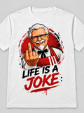 T-SHIRT LIFE IS A JOKE - KFC