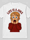 T-SHIRT LIFE IS A JOKE