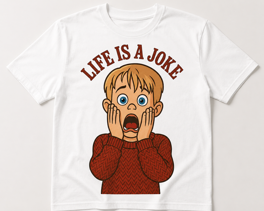 T-SHIRT LIFE IS A JOKE